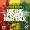 We the People Ha Fi Talk (feat. Kabaka Pyramid) - Single album lyrics, reviews, download