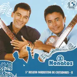 Desafio Nordestino de Cantadores, Vol. 2 - Os Nonatos Desafio Nordestino de Cantadores, Vol. 2 - Os Nonatos