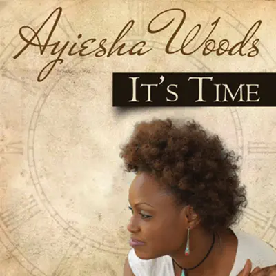 It's Time - Ayiesha Woods