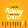 Is There Tithing Under Grace? - Joseph Prince
