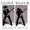 Clint Black: Greatest Hits II album lyrics, reviews, download