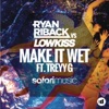 Ryan Riback - Make It Wet (feat. Treyy G)
