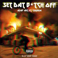 Set Dat Bitch off (feat. Chynna) - Single by A$AP ANT album reviews, ratings, credits