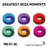 Music for Dreams - Greatest Ibiza Moments, Vol. 1-6