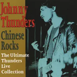 Chinese Rocks - The Ultimate Live Collection - Johnny Thunders