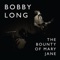 The Bounty of Mary Jane - Bobby Long lyrics