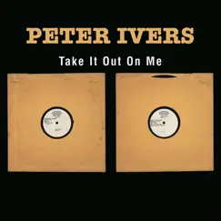 Take It Out On Me by Peter Ivers album reviews, ratings, credits