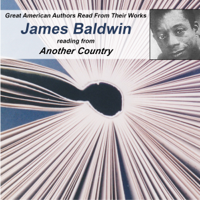 Calliope Author Readings & James Baldwin - Great American Authors Read from Their Works, Volume 1: James Baldwin Reading from Another Country (Unabridged) artwork