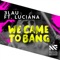 We Came To Bang Feat. Luciana - 3LAU lyrics