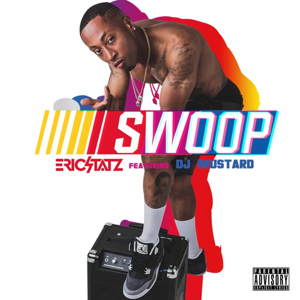 Swoop (feat. DJ Mustard) - Single - EricStatz