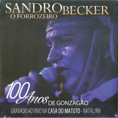 O Forrozeiro - 100 Anos de Gonzação (Ao Vivo) - Sandro Becker