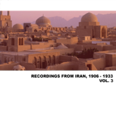Recordings from Iran: 1906 - 1933, Vol. 3 - Varios Artistas
