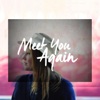 Meet You Again