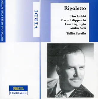 Verdi: Rigoletto (Live) by Tito Gobbi, Giuseppe Varni, Tullio Serafin, Coro del Teatro dell'Opera di Roma, Orchestra of the Rome Opera House, Lina Pagliughi, Mario Filippeschi, Giulio Neri, Marcello Giorda, Anna Maria Rovere, Roberto Bruni, Virgilio Gottardi & Anna Maria Canali album reviews, ratings, credits