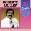 20 Super Sucessos: Roberto Muller, 2014