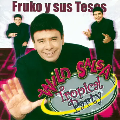 Wild Salsa - Tropical Party - Fruko y Sus Tesos