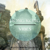 Hong Kong Vibes, Vol. 1 (Chill out Tunes for Meditation & Relaxation Mixed with Asian Elements) - 群星