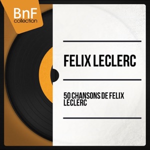 50 chansons de Félix Leclerc (Mono Version)