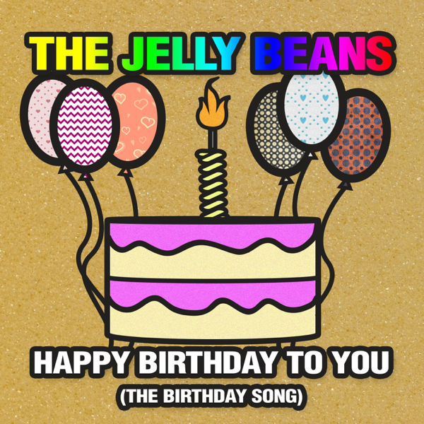 happy birthday to you the birthday song single by the jelly happy birthday to you the birthday song single by the jelly beans on apple music
