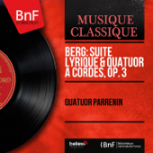 Berg: Suite lyrique & Quatuor à cordes, Op. 3 (Mono Version) - Quatuor Parrenin