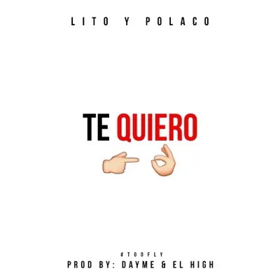 Te Quiero (feat. Lito & Polaco) - Single - Dayme & El High