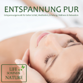 Entspannung pur - Entspannungsmusik für tiefen Schlaf, Meditation, Erholung, Wellness & Relaxation - Life Sounds Nature