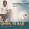 Onipa Ye Bad - P.K. Yamoah lyrics