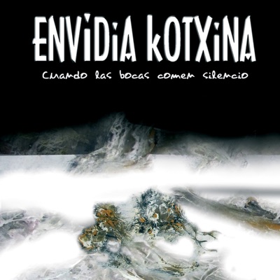 Cuando las Bocas Comen Silencio - Envidia Kotxina