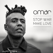 Stop War, Make Love - OMAR