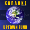 Uptown Funk (Karaoke Version) - Tracks Planet