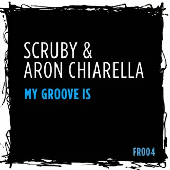 My Groove Is - Single by Scruby & Aron Chiarella album reviews, ratings, credits