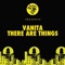 There Are Things (Atapy Remix) - Vanita lyrics