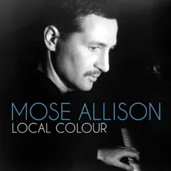 Local Colour - Mose Allison Local Colour - Mose Allison