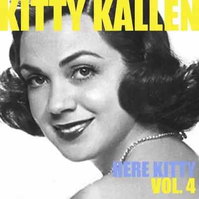 Here Kitty, Vol. 4 - Kitty Kallen