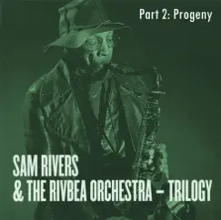Trilogy: Progeny (Part 2) by Sam Rivers & The Rivbea Orchestra album reviews, ratings, credits