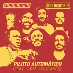 Piloto Automático - Single (feat. 2 Africanos) - Single - Supercombo