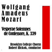Wolfgang Amadeus Mozart: Vesperae Solemnes de Confessore, K. 339 - EP - Brooklyn College Chorus & Robert Hickok