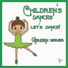 Green Series: Children's Dances (Let's Dance!) album lyrics, reviews, download