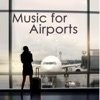 Music for Airports – Travel Music, Chillout and Ambient Relaxing Music to Help you Relax before and during Travelling, Driving and Flying