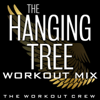 The Hanging Tree (Workout Mix) - The Workout Crew