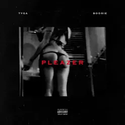 Pleazer (feat. Boosie Badazz) - Single - Tyga Pleazer (feat. Boosie Badazz) - Single - Tyga