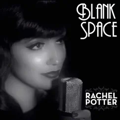 Blank Space - Single by Rachel Potter album reviews, ratings, credits