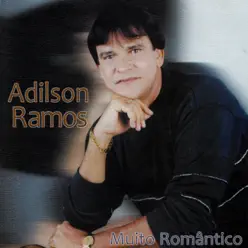 Muito Romântico - Adilson Ramos
