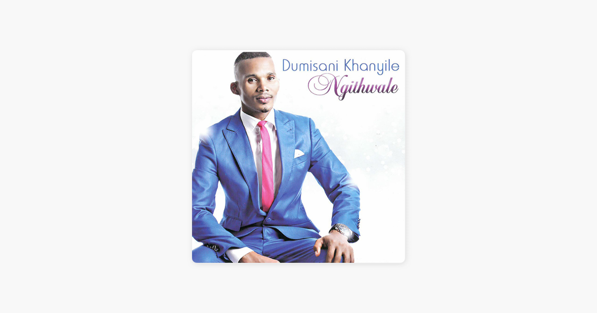 dumisani khanyile ngithwale