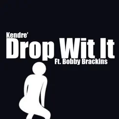 Drop Wit It - Single by Bobby Brackins & Kendre album reviews, ratings, credits