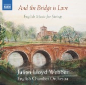 Julian Lloyd Webber - And the Bridge is Love