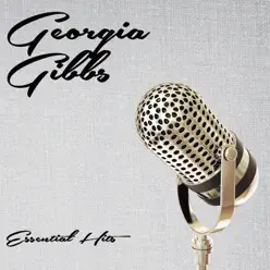 Essential Hits - Georgia Gibbs Essential Hits - Georgia Gibbs