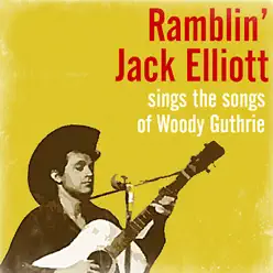 Sings the Songs of Woody Guthrie - Ramblin' Jack Elliott Sings the Songs of Woody Guthrie - Ramblin' Jack Elliott