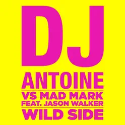 Wild Side (feat. Jason Walker) [DJ Antoine vs. Mad Mark] - Single - Dj Antoine