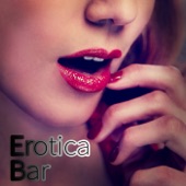 Erotica Bar - Chillout Lounge del Mar Collection, Relaxation Music, Summertime, Erotic Chill Lounge, Buddha Chill Out Music, Cafe Bar, Ibiza Beach Party artwork